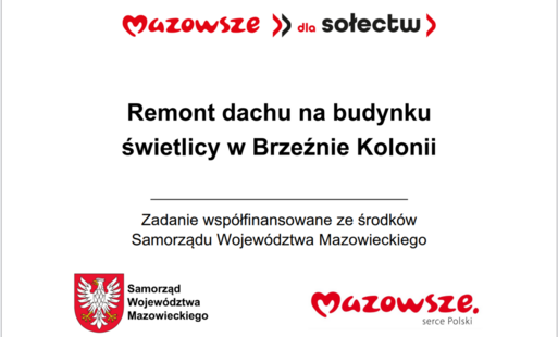 Grafika przedstawia prostokątną tablicę informacyjną z białym tłem i kolorowymi elementami. W górnej części widoczny jest czerwony napis „Mazowsze dla sołectw”. Poniżej, na środku, znajduje się główny komunikat: „Remont dachu na budynku świetlicy w Brzeźn