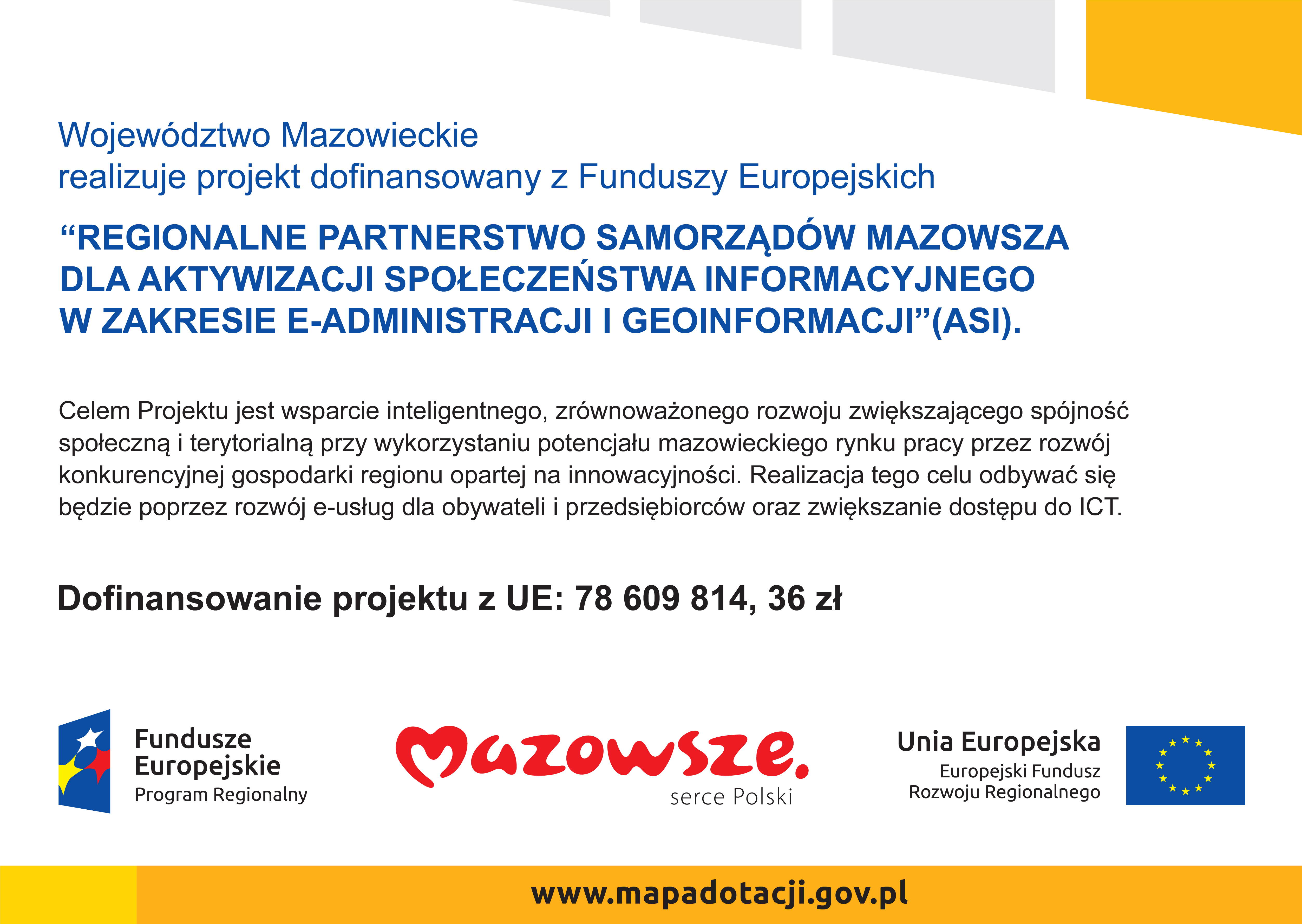 Plakat informacyjny w&nbsp;języku polskim, utrzymany w&nbsp;jasnej kolorystyce z&nbsp;przewagą bieli oraz&nbsp;niebieskich i&nbsp;ż&oacute;łtych akcent&oacute;w. W g&oacute;rnej części znajduje się tekst &bdquo;Wojew&oacute;dztwo Mazowieckie realizuje projekt dofinansowany z&nbsp;Funduszy Europejskich&rdquo;, zapisany dużą,