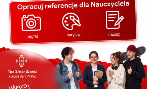 Czerwony baner z napisem Opracuj referencje dla Nauczyciela oraz ikonami nagraj, narysuj i napisz; obok grupka młodych osób i grafika 16x Smartband Xiaomi Band 9 Pro.