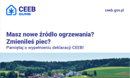 Grafika z logo CEEB GUNB i napisem Masz nowe źródło ogrzewania? Zmien­iłeś piec? Pamiętaj o wypełnieniu deklaracji CEEB!, nad krajobrazem wsi.